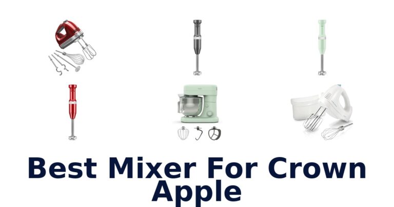 Best Mixers for Crown Apple: Top 10 Picks best mixer for crown apple