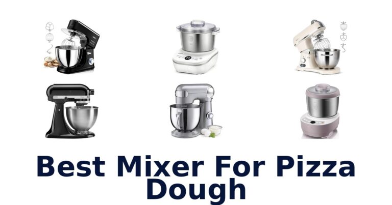 Best Mixers for Pizza Dough: Top 10 Picks best mixer for pizza dough