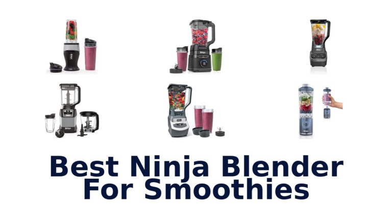 BEST Ninja Blender for Smoothies: Top 10 Picks best ninja blender for smoothies