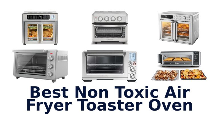 BEST Non-Toxic Air Fryer Toaster Ovens: Top 10 Picks best non toxic air fryer toaster oven