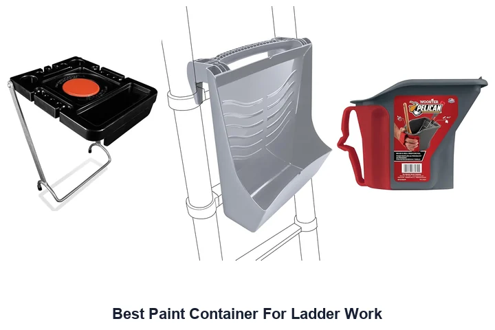 Best Paint Container For Ladder Work: Top Picks Best Paint Container For Ladder Work