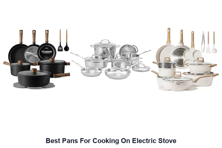 Best Pans For Electric Stove: Top Picks Best Pans For Cooking On Electric Stove