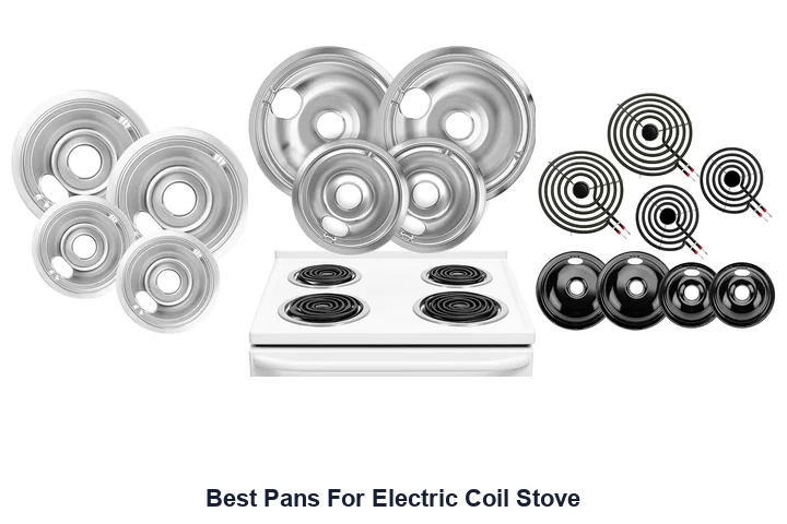 Best Pans for Electric Coil Stove: Top Picks Reviewed Best Pans For Electric Coil Stove