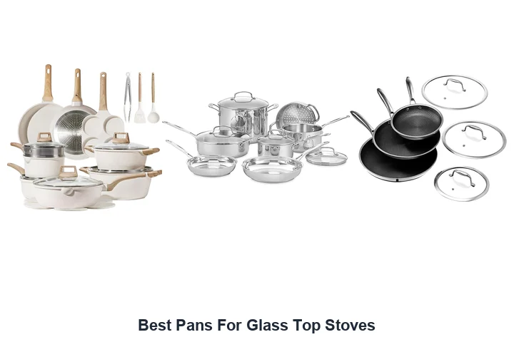 Best Pans For Glass Top Stoves: Top Picks Best Pans For Glass Top Stoves
