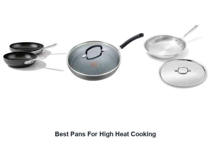 Best Pans for High Heat: Top Picks Best Pans For High Heat Cooking