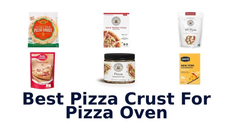 BEST Pizza Crust for Pizza Oven: Top 10 Picks best pizza crust for pizza oven