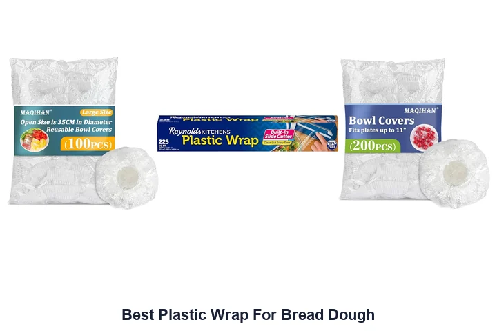 Best Plastic Wrap for Bread Dough: Top Picks Best Plastic Wrap For Bread Dough