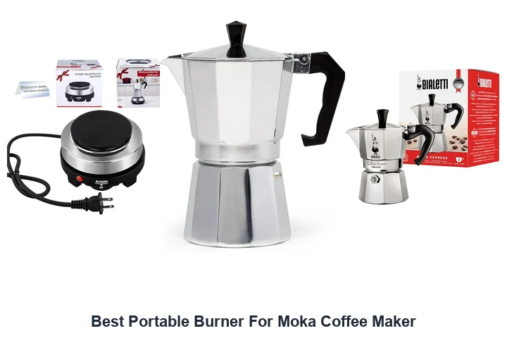 Best Portable Burner For Moka Coffee: Top Picks Best Portable Burner For Moka Coffee Maker