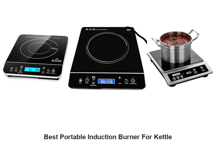 Best Portable Induction Burner For Kettle: Top Picks Best Portable Induction Burner For Kettle