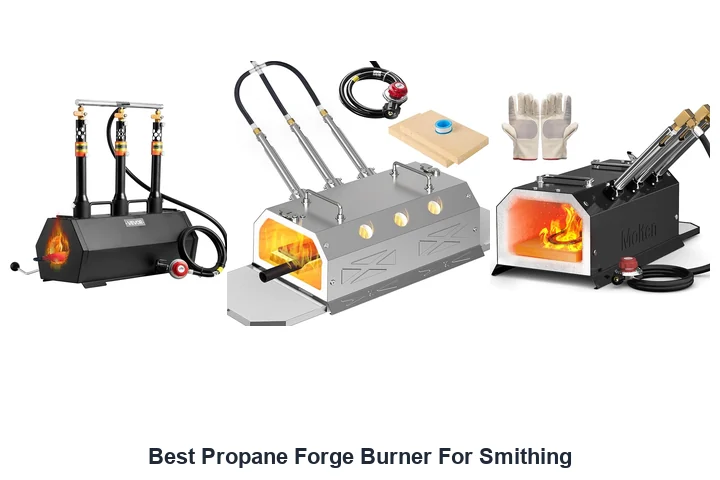 Best Propane Forge Burner: Top Picks 2026 Best Propane Forge Burner For Smithing
