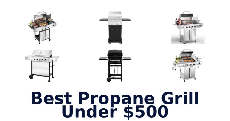 Best Propane Grills Under $500: Top 10 Picks best propane grill under $500