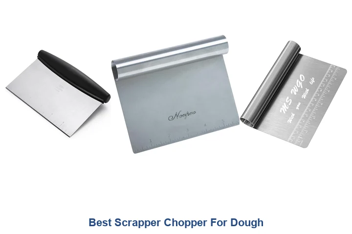 Best Scrapper Chopper: Top Picks Now Best Scrapper Chopper For Dough