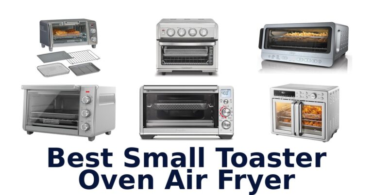Best Small Toaster Oven Air Fryers: Top 10 Picks best small toaster oven air fryer