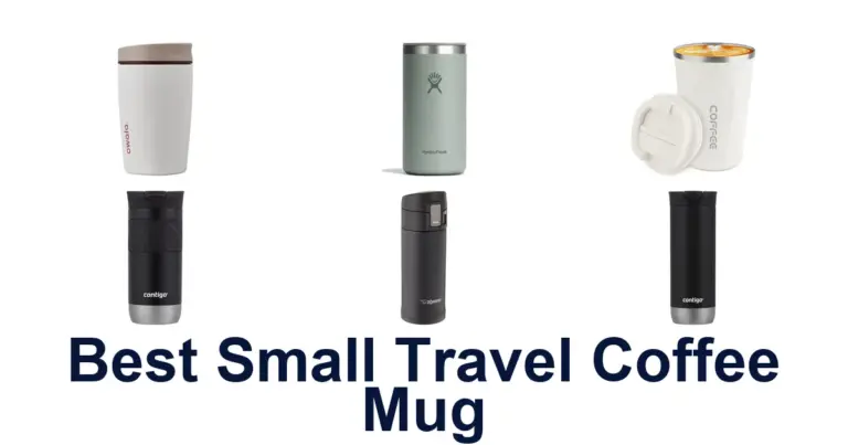 BEST Small Travel Coffee Mugs: Top 10 Picks! best small travel coffee mug