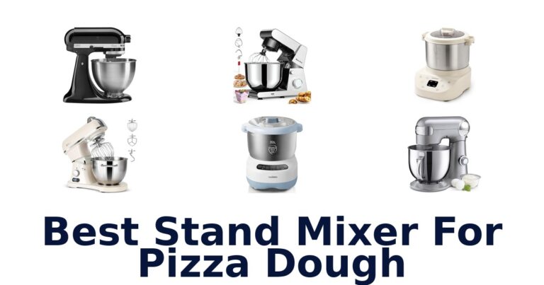Best Stand Mixers for Pizza Dough: Top 10 Picks best stand mixer for pizza dough