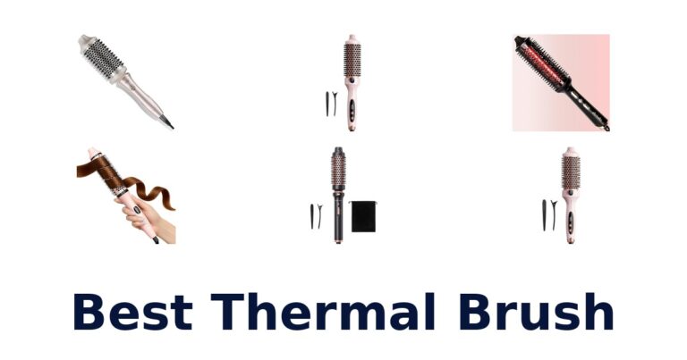 BEST Thermal Brushes: Top 10 Picks for Sleek Hair best thermal brush