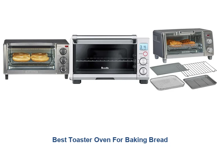 Best Toaster Oven For Baking Bread: Top Picks Best Toaster Oven For Baking Bread