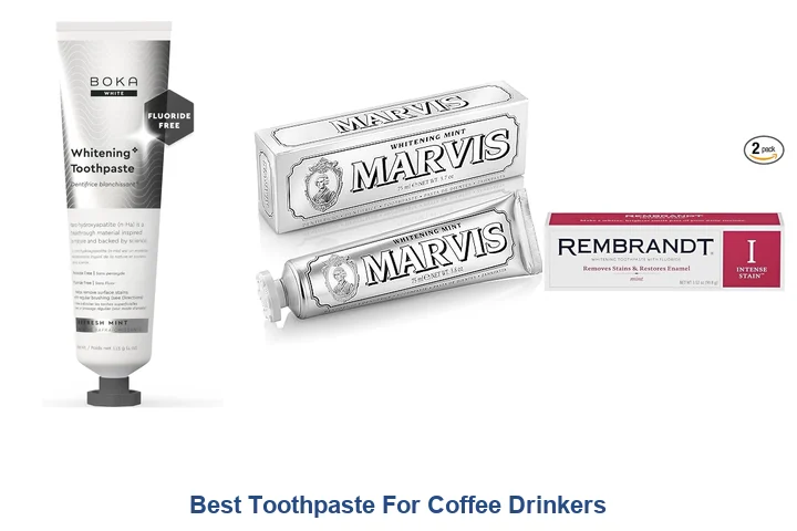 Best Toothpaste For Coffee Drinkers: Top Picks Best Toothpaste For Coffee Drinkers