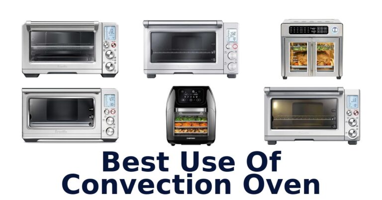 BEST Convection Oven Uses: Top 10 Perfect Selections best use of convection oven