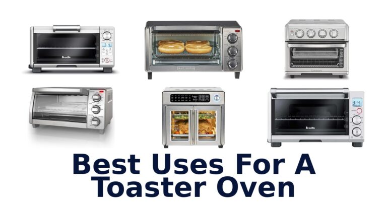 Best Toaster Oven Uses: Top 10 Picks best uses for a toaster oven