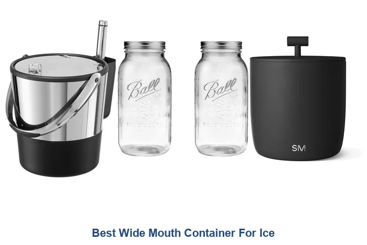 Best Wide Mouth Container For Ice: Top Picks Best Wide Mouth Container For Ice