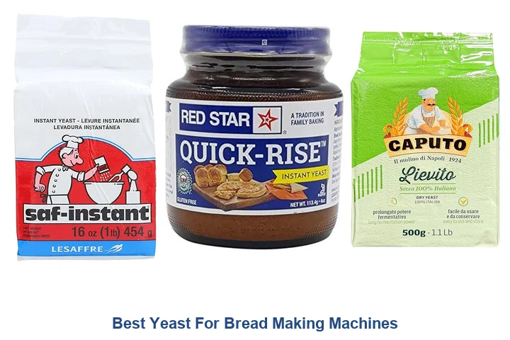 Best Yeast For Bread Machines: Top Picks Best Yeast For Bread Making Machines