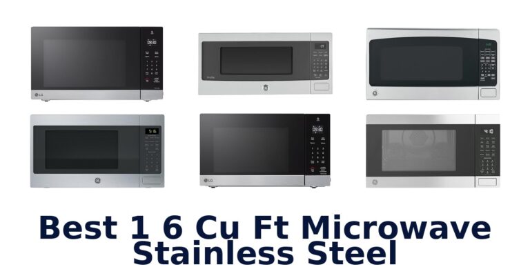 Best 1.6 Cu Ft Stainless Steel Microwaves: Top 10 Picks best 1 6 cu ft microwave stainless steel