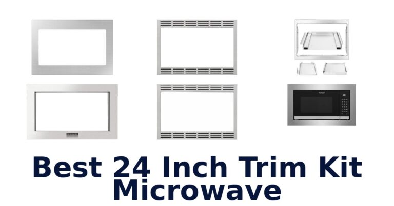BEST 24 Inch Trim Kit Microwave: Top 10 Picks best 24 inch trim kit microwave