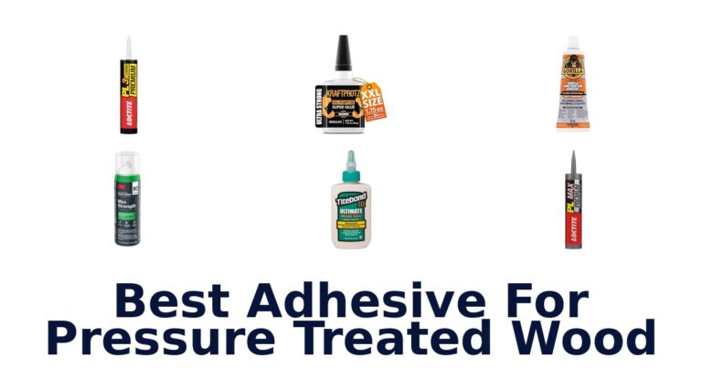 Best Adhesives for Pressure Treated Wood: Top 10 Picks best adhesive for pressure treated wood