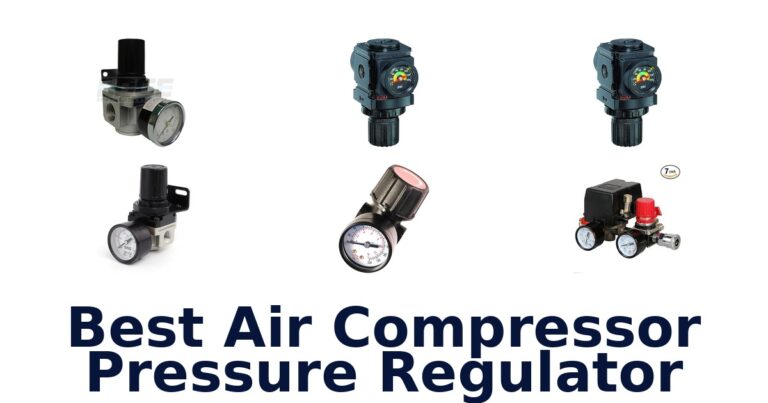 Best Air Compressor Regulators: Top 10 Picks best air compressor pressure regulator