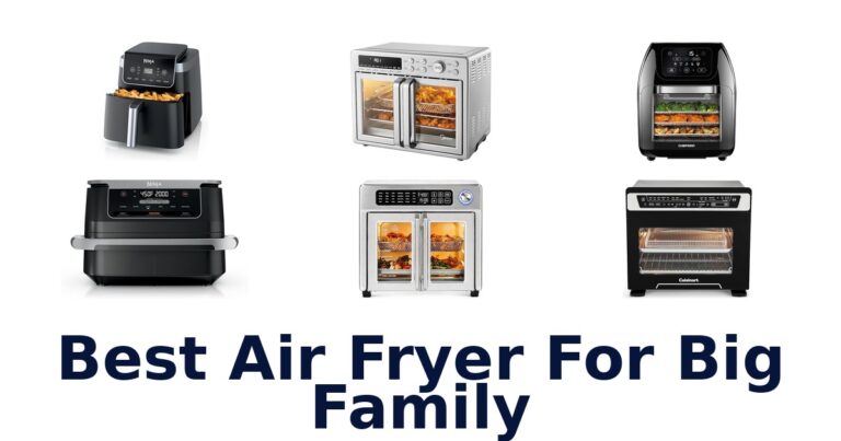 Best Air Fryers for Big Families: Top 10 Picks best air fryer for big family
