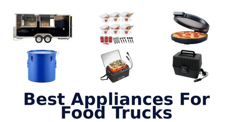 Best Food Truck Appliances: Top 10 Picks! best appliances for food trucks