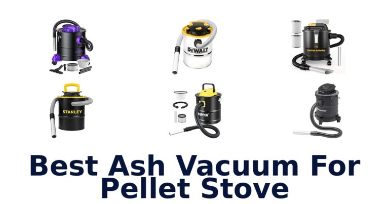 BEST Ash Vacuums for Pellet Stoves: Top 10 Picks best ash vacuum for pellet stove