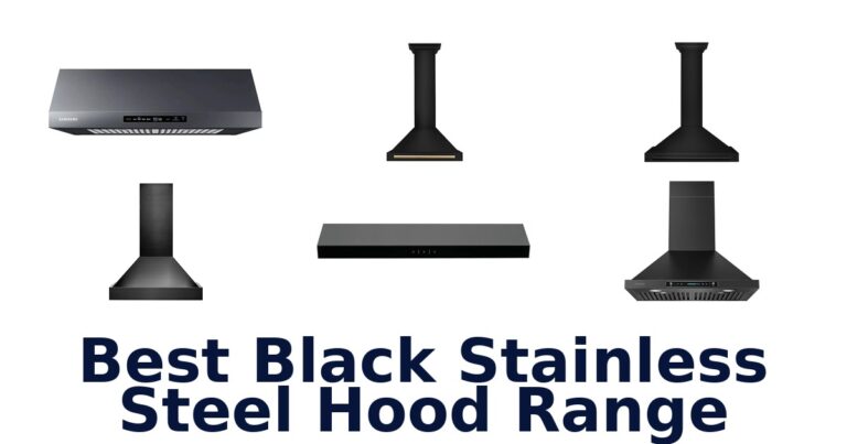 Best Black Stainless Steel Hood Range: Top 10 Picks! best black stainless steel hood range