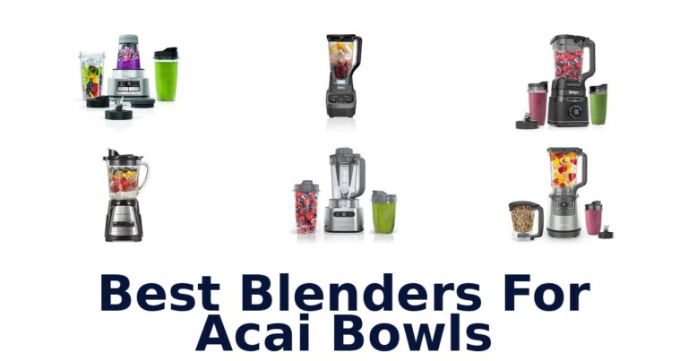 BEST Blenders for Acai Bowls: Top 10 Picks best blenders for acai bowls