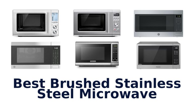Best Brushed Stainless Microwaves: Top 10 Picks best brushed stainless steel microwave