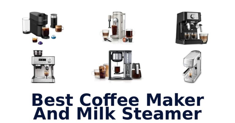 Best Coffee Makers with Milk Steamers: Top 10 Picks best coffee maker and milk steamer