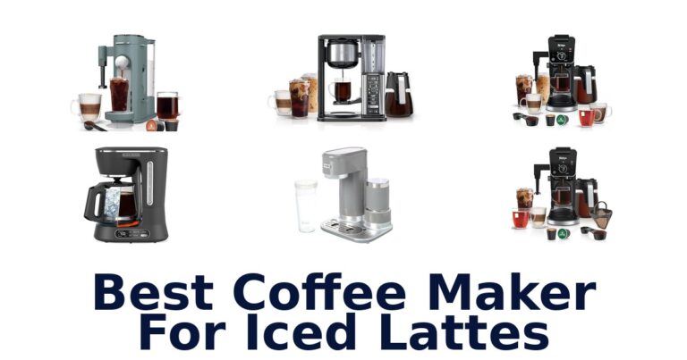 BEST Iced Latte Coffee Makers: Top 10 Picks best coffee maker for iced lattes