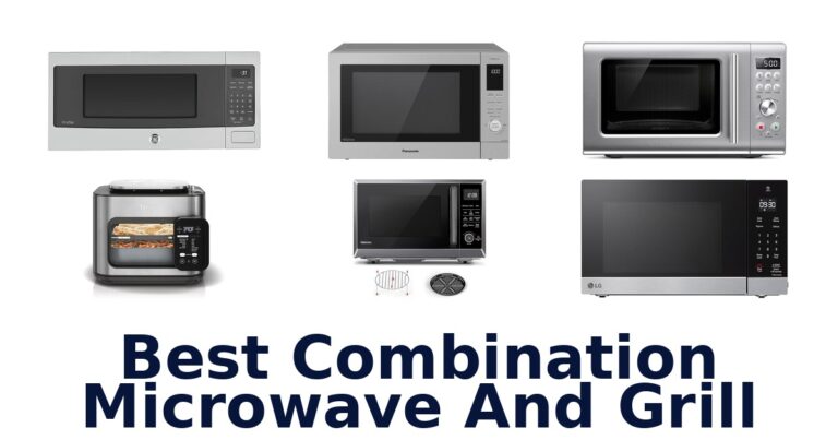 Best Combination Microwaves with Grills: Top 10 Picks best combination microwave and grill
