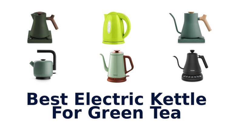 Best Electric Kettle for Green Tea: Top 10 Picks! best electric kettle for green tea