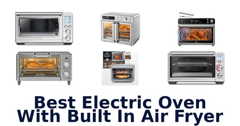 Best Electric Ovens With Air Fryer: Top 10 Picks! best electric oven with built in air fryer