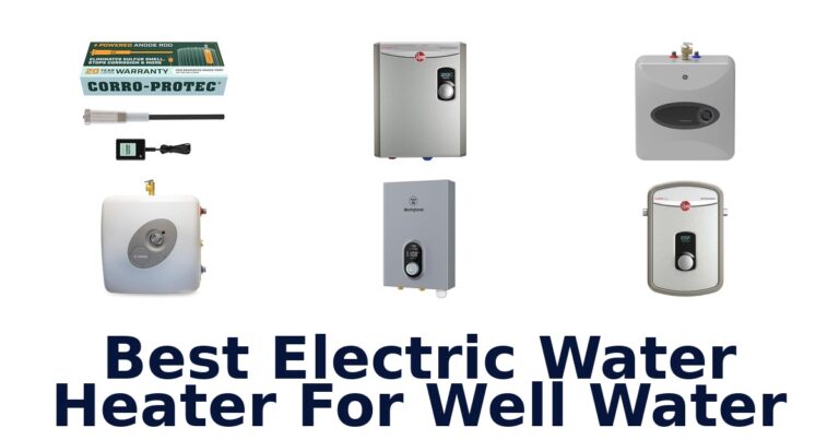 best electric water heater for well water