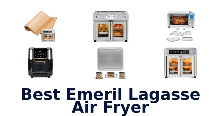 BEST Emeril Lagasse Air Fryers: Top 10 Picks! best emeril lagasse air fryer