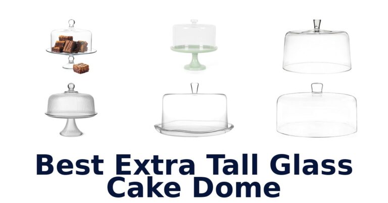 Best Extra Tall Glass Cake Domes: Top 10 Picks best extra tall glass cake dome