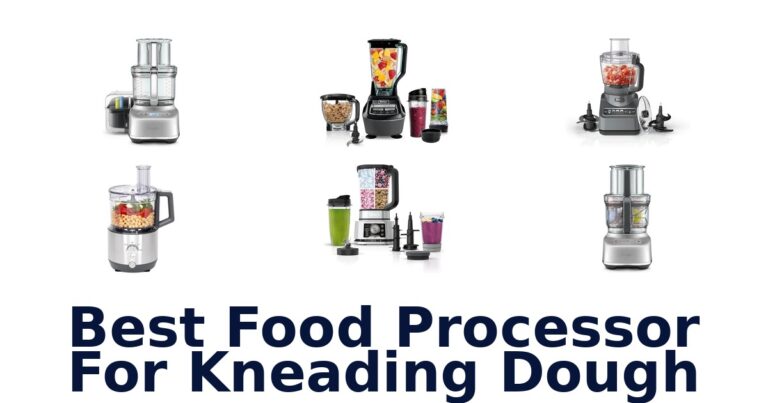 Best Food Processors for Kneading Dough: Top 10 Picks best food processor for kneading dough