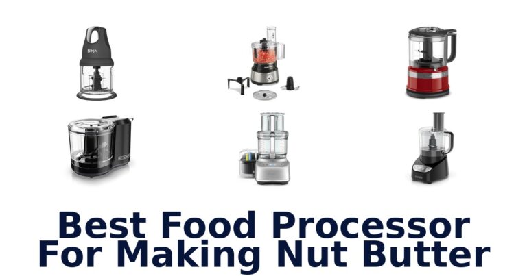 BEST Food Processors for Nut Butter: Top 10 Picks best food processor for making nut butter