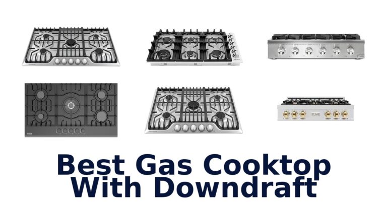 Best Gas Cooktop Downdraft: Top 10 Picks best gas cooktop with downdraft