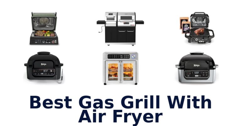 Best Gas Grill Air Fryer Combos: Top 10 Picks best gas grill with air fryer