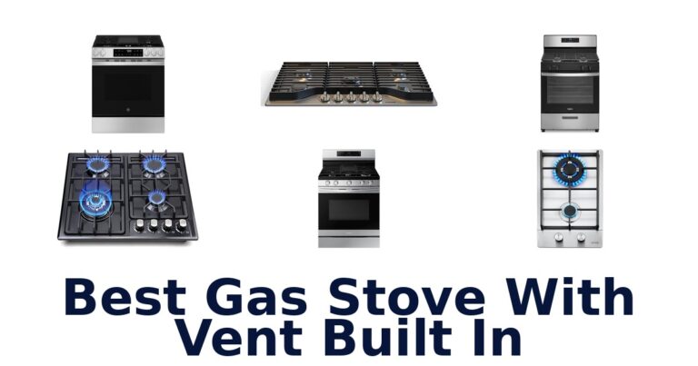 Best Gas Stove Vents: Top 10 Picks best gas stove with vent built in