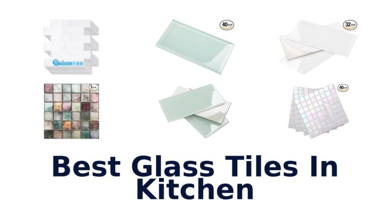 Best Glass Tiles for Kitchen: Top 10 Picks best glass tiles in kitchen